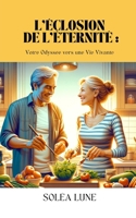 L'Éclosion de l'Éternité: Votre Odyssée vers une Vie Vivante (French Edition) B0CSPL6CTW Book Cover