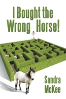 I Bought the Wrong Horse! 1665784415 Book Cover