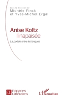 Anise Koltz l'inapaisée: La poésie entre les langues (Espaces Littéraires) (French Edition) 2343167710 Book Cover