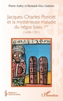 Jacques-Charles Poncet et la mystérieuse maladie du négus Iyasu Ier: (1698-1701) (Médecine À Travers Les Siècles) (French Edition) 2336641968 Book Cover