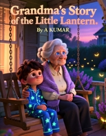 Grandma’s Story of the Little Lantern B0FSD4FXXQ Book Cover