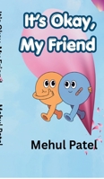 It's Okay, My Friend B0GYQ9BGGV Book Cover