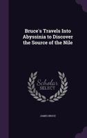 Bruce's Travels into Abyssinia to Discover the Source of the Nile 1145599834 Book Cover