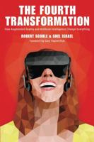 The Fourth Transformation: How Augmented Reality & Artificial Intelligence Will Change Everything 1539894444 Book Cover
