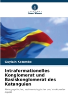 Intraformationelles Konglomerat und Basiskonglomerat des Katanguien: Petrographischer, sedimentologischer und struktureller Aspekt 6205984857 Book Cover