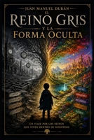 El Reino Gris: La Forma Oculta (Spanish Edition) B0H53SN848 Book Cover
