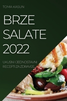 Brze Salate 2022: Ukusni I Jednostavni Recepti Za Zdravije 1837520011 Book Cover