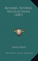 Reveries, Reviews, Recollections 1437057586 Book Cover