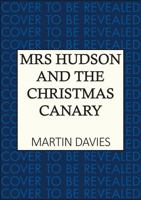 Mrs Hudson and the Christmas Canary: The latest in the bestselling Baker Street-set series (Holmes & Hudson Mysteries) 0749033967 Book Cover
