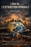 L'Âge de l'extraction mondiale (French Edition) B0HDZW7XFN Book Cover