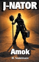J-Nator: Amok (German Edition) 3695745401 Book Cover