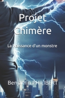 Projet Chimère: La naissance d'un monstre (French Edition) B0F4WHGSJ5 Book Cover