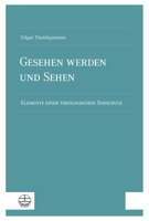 Gesehen Werden Und Sehen: Elemente Einer Theologischen Sehschule (German Edition) 3374076688 Book Cover