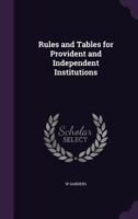 Rules and Tables for Provident and Independent Institutions 1144893305 Book Cover