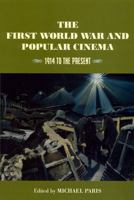 The First World War and Popular Cinema: 1914 To the Present 0813528259 Book Cover