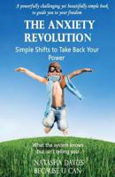 The Anxiety Revolution - The Simple Shifts to Take Back Your Power 1548613355 Book Cover