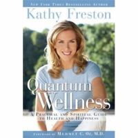 Quantum Wellness: A Transformative Guide to Health, Happiness and a Better World 1602860181 Book Cover