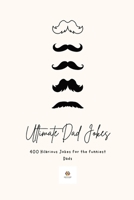Ultimate Dad Jokes 2023: Hilarious Puns & Oneliners for The Funniest Comedians B0CK3ZX1VL Book Cover