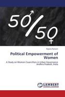 Political Empowerment of Women: A Study on Women Councillors in Urban Governance Andhra Pradesh, India 3659382094 Book Cover