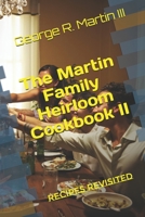 The Martin Family Heirloom Cookbook II: Recipes Revisited 1076747485 Book Cover
