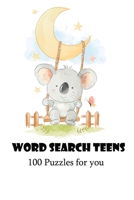 Word Search Teens 100 Puzzles for you: Learn Language Vocabulary with Challenging Word Find Puzzles for All Ages Fun with Interesting Variety of Topics B08HBKQ2Y8 Book Cover