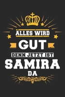 Alles wird gut denn jetzt ist Samira da: Notizbuch gepunktet DIN A5 - 120 Seiten f�r Notizen, Zeichnungen, Formeln Organizer Schreibheft Planer Tagebuch 1695772253 Book Cover