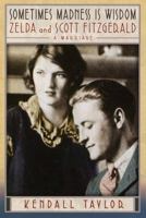 Sometimes Madness Is Wisdom: Zelda and Scott Fitzgerald: A Marriage 0345447166 Book Cover