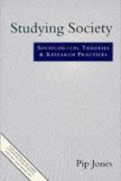 Studying Society: Sociological Theories and Research Practices 0003223027 Book Cover