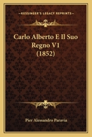 Carlo Alberto E Il Suo Regno V1 (1852) 1160051232 Book Cover