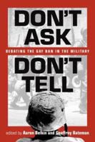 Don't Ask, Don't Tell: Debating the Gay Ban in the Military 1588261468 Book Cover
