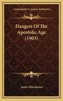 Dangers Of The Apostolic Age 1165424649 Book Cover