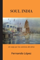 Soul India: Un viaje por los caminos del alma (Spanish Edition) B0DTQDYCFK Book Cover