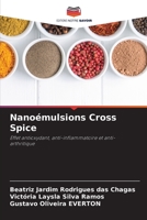 Nanoémulsions Cross Spice: Effet antioxydant, anti-inflammatoire et anti-arthritique (French Edition) B0CJBLLPKB Book Cover