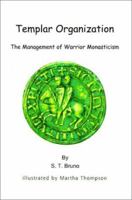 Templar Organization: The Management of Warrior Monasticism 1587216213 Book Cover