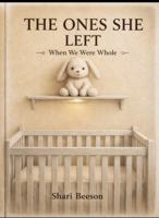 The Ones She Left: When We Were Whole B0H2YR1RS4 Book Cover