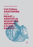 Cultural Anatomies of the Heart in Aristotle, Augustine, Aquinas, Calvin, and Harvey 3030066991 Book Cover