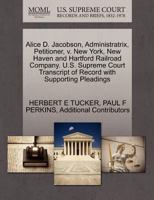 Alice D. Jacobson, Administratrix, Petitioner, v. New York, New Haven and Hartford Railroad Company. U.S. Supreme Court Transcript of Record with Supporting Pleadings 1270397877 Book Cover