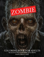 Zombie: Coloring Book for Adults: Realistic Style Zombie Coloring Page, Great Gift. B08VCC5HJH Book Cover