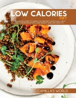 Low Calories Diet: Convincing Guide To Using Calorie Diet Which Will Help You To Burn Body Fat, Lose Weight And Live Healthy 1803070064 Book Cover
