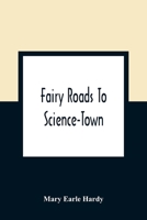 Fairy Roads To Science-Town 9354360203 Book Cover