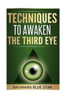 Techniques to Awaken the Third Eye 1541015932 Book Cover