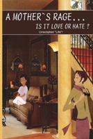 A Mother's Rage Is It Love Or Hate? 0557025281 Book Cover
