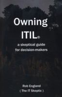 Owning Itil(R): A Skeptical Guide For Decision-Makers 0958296901 Book Cover