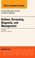 Asthma: Screening, Diagnosis, Management, an Issue of Otolaryngologic Clinics of North America: Volume 47-1 0323266746 Book Cover