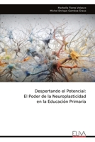 Despertando el Potencial: El Poder de la Neuroplasticidad en la Educación Primaria (Spanish Edition) 9999318649 Book Cover