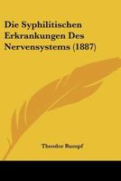 Die Syphilitischen Erkrankungen Des Nervensystems (1887) 1148084975 Book Cover