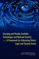 Emerging and Readily Available Technologies and National Security: A Framework for Addressing Ethical, Legal, and Societal Issues 0309293340 Book Cover