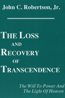 The Loss and Recovery of Transcendence: The Will to Power and the Light of Heaven (Princeton Theological Monograph Series) 1556350279 Book Cover