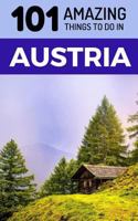 101 Amazing Things to Do in Austria: Austria Travel Guide 1729153143 Book Cover