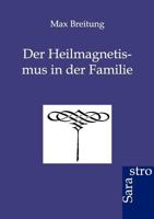 Der Heilmagnetismus in Der Familie 3943233871 Book Cover